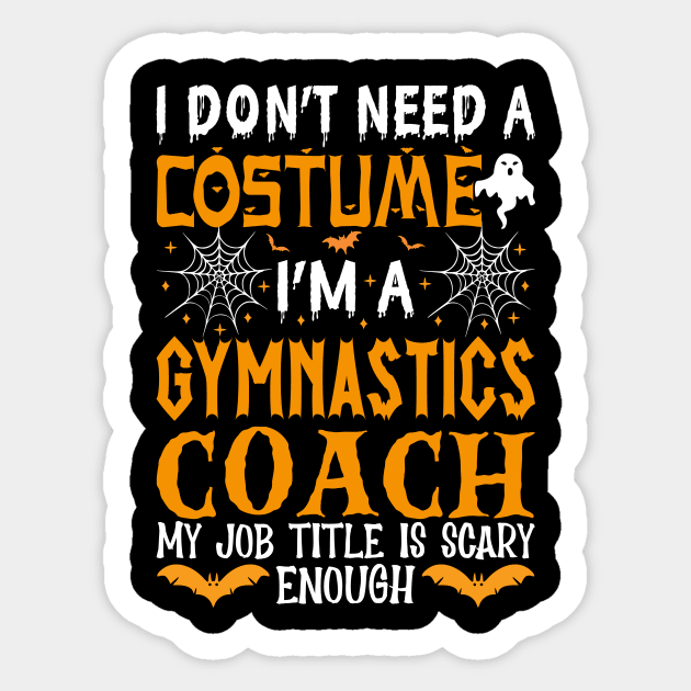 Funny Halloween Gymnastics Coach, I Don't Need a Costume Sticker by loveshop